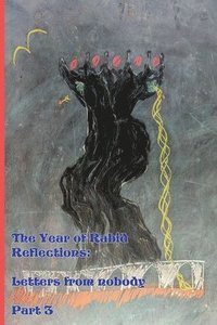 bokomslag The Year of Rabid Reflections: Letters from nobody: Part 3