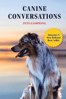 Pete Campione - Canine Conversations, Häftad. Tillgänglighet: Tillfälligt slut