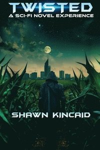 bokomslag Twisted: A Sci-Fi Novel Experience: A Sci-Fi Novel Experi: A Sci-Fi Nov