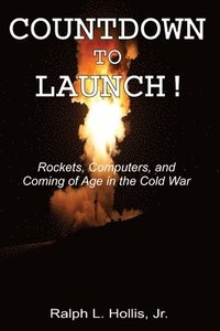 bokomslag Countdown to Launch!: Rockets, Computers, and Coming of Age in the Cold War