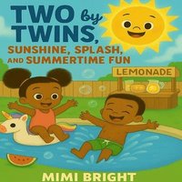 bokomslag Two by Twins - Sunshine, Splash, and Summertime Fun: A Joyful Summer Adventure with African American Twins Celebrating Family, Friendship, and Outdoor
