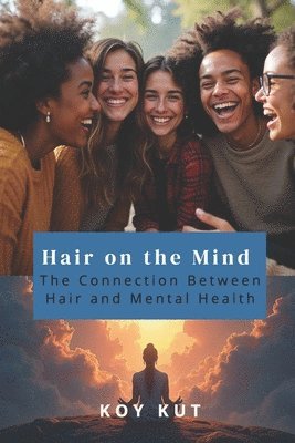 bokomslag Hair on the Mind: The Connection Between Hair and Mental Health