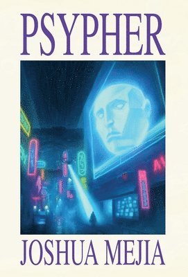 Joshua Jackob Mejia - Psypher, Inbunden