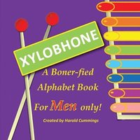 bokomslag Xylobhone A Boner-fied Alphabet Book for Men Only