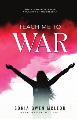 Sonia Gwen McLeod - Teach Me to War, Häftad