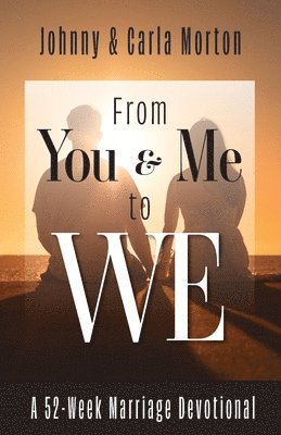 From You & Me to We: A 52-Week Marriage Devotional