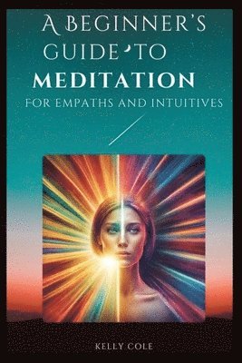 bokomslag A Beginner's Guide to Meditation for Empaths and Intuitives