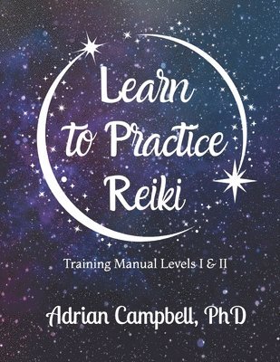 Adrian L Campbell, Adrian L. Campbell, Adrian L. Campbell PhD - Learn to Practice Reiki, Häftad