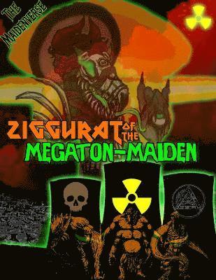 bokomslag Ziggurat of the Megaton Maiden: An Atomic-powered Adventure