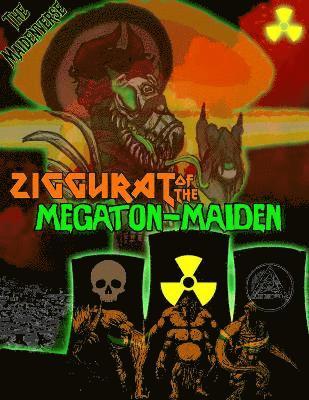 Ziggurat of the Megaton Maiden: An Atomic-powered Adventure