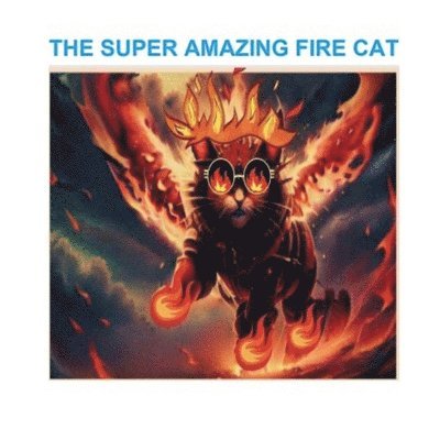 The Super Amazing Fire Cat 1