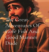 bokomslag The Great Adventures Of Gofe Fish And Good Manner Dude