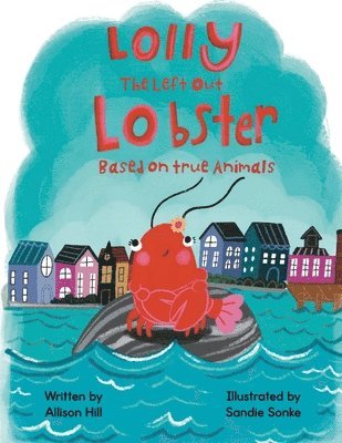 Allison Hill - Lolly the Left Out Lobster, Häftad