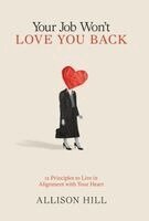 Allison Hill - Your Job Won't Love You Back, Inbunden. Tillgänglighet: Lägg i varukorg