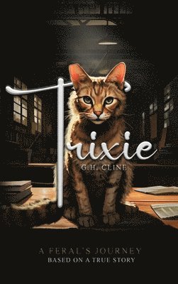 G H Cline, G. H. Cline, G.H. CLINE - Trixie, Inbunden