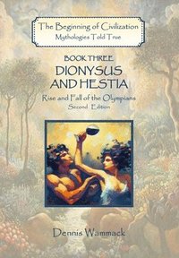 bokomslag Dionysus and Hestia: Rise and Fall of the Olympians, Second Edition