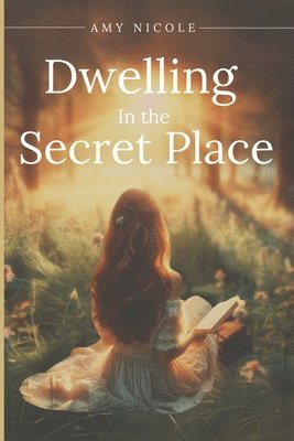 Dwelling in the Secret Place 1