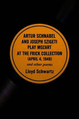 ARTUR SCHNABEL AND JOSEPH SZIGETI PLAY MOZART AT THE FRICK COLLECTION (APRIL 4, 1948) and other poems