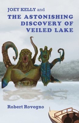 bokomslag Joey Kelly and the Astonishing Discovery of Veiled Lake