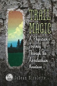 bokomslag Trail Magic: A Physician's Journey Through the Appalachian Mountains