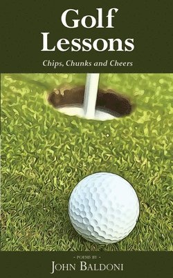 John Baldoni - Golf Lessons: Chips, Chunks and Cheers, Häftad