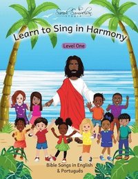 bokomslag Learn to Sing in Harmony: Level One: Bible Songs in English & Português