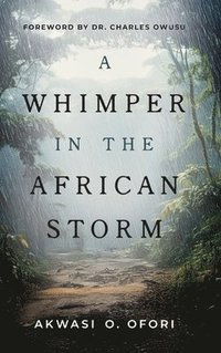 bokomslag A Whimper in the African Storm