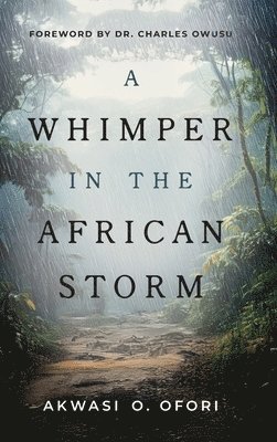 bokomslag A Whimper in the African Storm