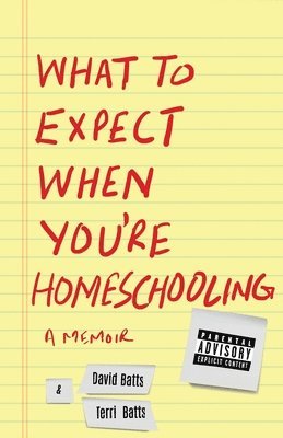 David Batts, Terri Batts - What to Expect When You're Homeschooling, Häftad