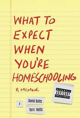 David Batts, Terri Batts - What to Expect When You're Homeschooling, Inbunden