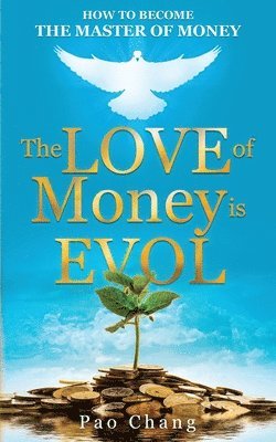 Pao Chang - LOVE of Money is EVOL, Häftad