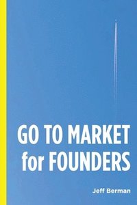 bokomslag GO TO MARKET for FOUNDERS