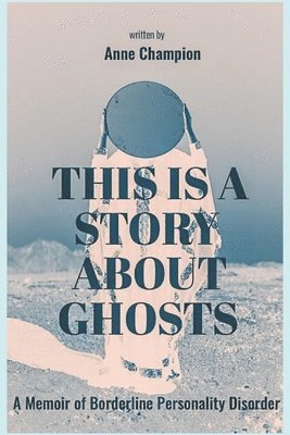 Anne Champion - This is a Story About Ghosts, Häftad