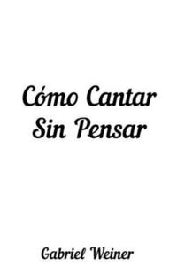 bokomslag Cmo Cantar Sin Pensar