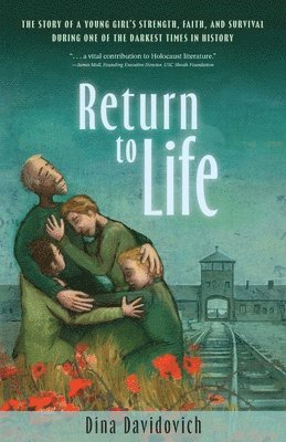 Return to Life: The Story of a Young Girl's Strength, Faith, and Survival During One of the Darkest Times in History 1
