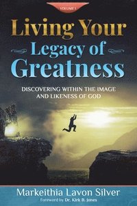 bokomslag Living Your Legacy Of Greatness Volume One