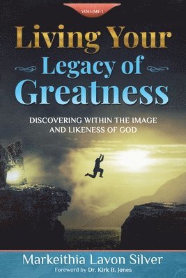bokomslag Living Your Legacy Of Greatness Volume One