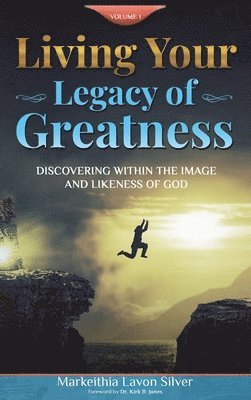 bokomslag Living Your Legacy Of Greatness Volume One