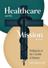 bokomslag Healthcare and the Mission of God