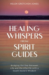 bokomslag Healing Whispers From Spirit Guides