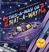 bokomslag Skyler's Space Adventures: This-a-Way or That-a-Way?: This-a-way or That-a-