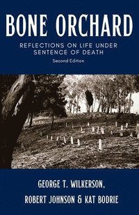 bokomslag Bone Orchard: Reflections on Life Under Sentence of Death