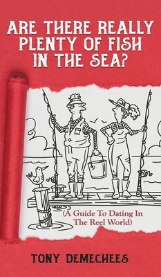 Tony Demechees - Are There Really Plenty Of Fish In The Sea?, Inbunden