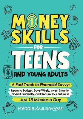 bokomslag Money Skills for Teens and Young Adults A Fast Track to Financial Savvy