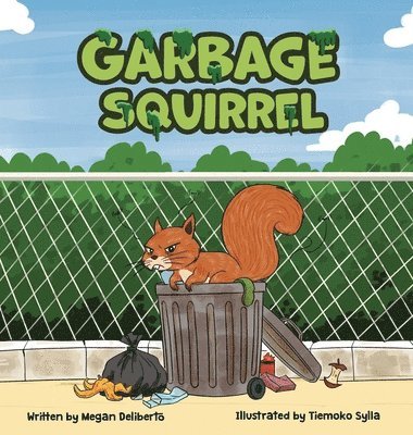 Megan Deliberto - Garbage Squirrel, Inbunden