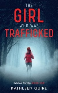 bokomslag The Girl Who Was Trafficked