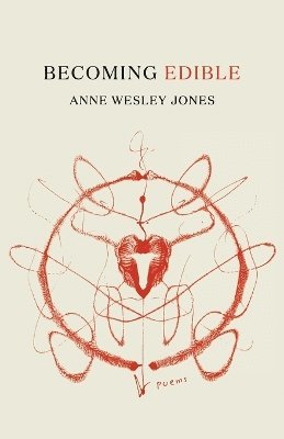 Anne Wesley Jones - Becoming Edible, Häftad