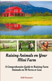 bokomslag Raising Animals on Your Mini Farm