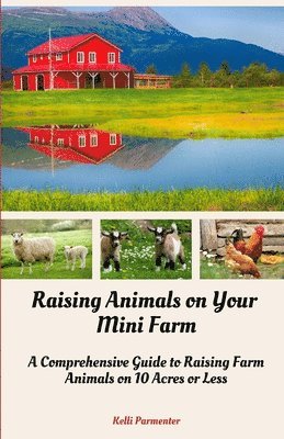 Raising Animals on Your Mini Farm 1