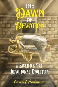 bokomslag The Dawn of Devotion